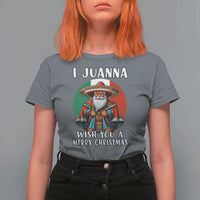 Funny Xmas Mexican Santa T Shirt For Women I Juanna Wish You A Merry Christmas - Wonder Print Shop