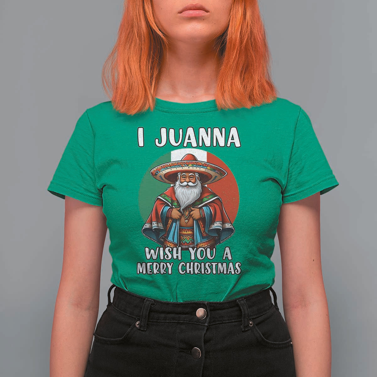 Funny Xmas Mexican Santa T Shirt For Women I Juanna Wish You A Merry Christmas - Wonder Print Shop