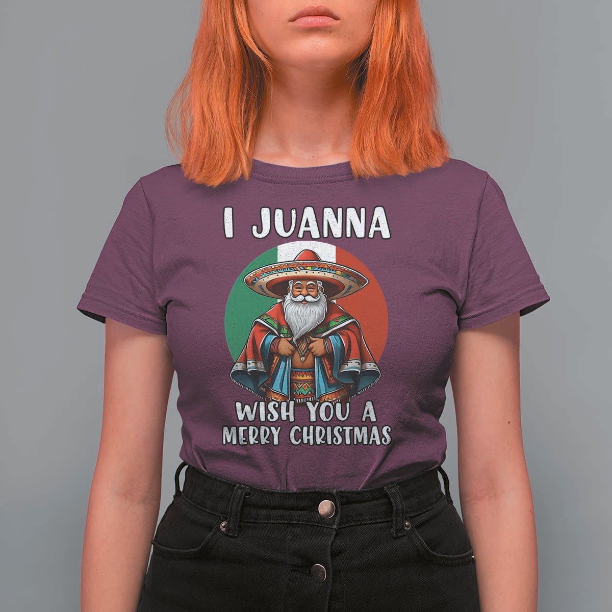 Funny Xmas Mexican Santa T Shirt For Women I Juanna Wish You A Merry Christmas - Wonder Print Shop