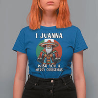 Funny Xmas Mexican Santa T Shirt For Women I Juanna Wish You A Merry Christmas - Wonder Print Shop