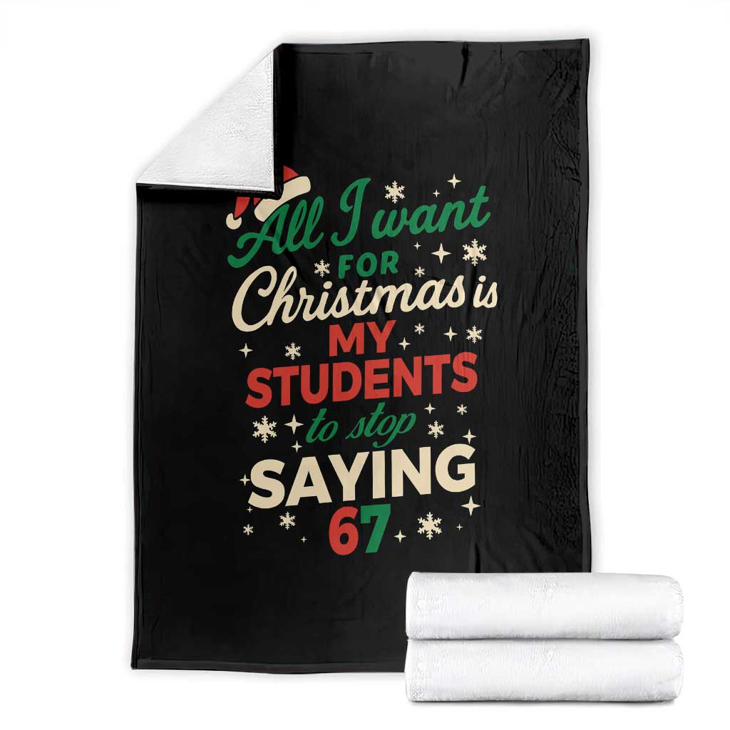 Funny All I Want For Christmas Is My Students To Stop Saying 67 Throw Blanket Teacher Christmas 67 Meme - Wonder Print Shop