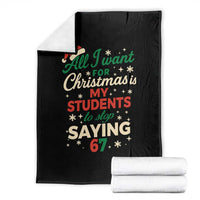 Funny All I Want For Christmas Is My Students To Stop Saying 67 Throw Blanket Teacher Christmas 67 Meme - Wonder Print Shop