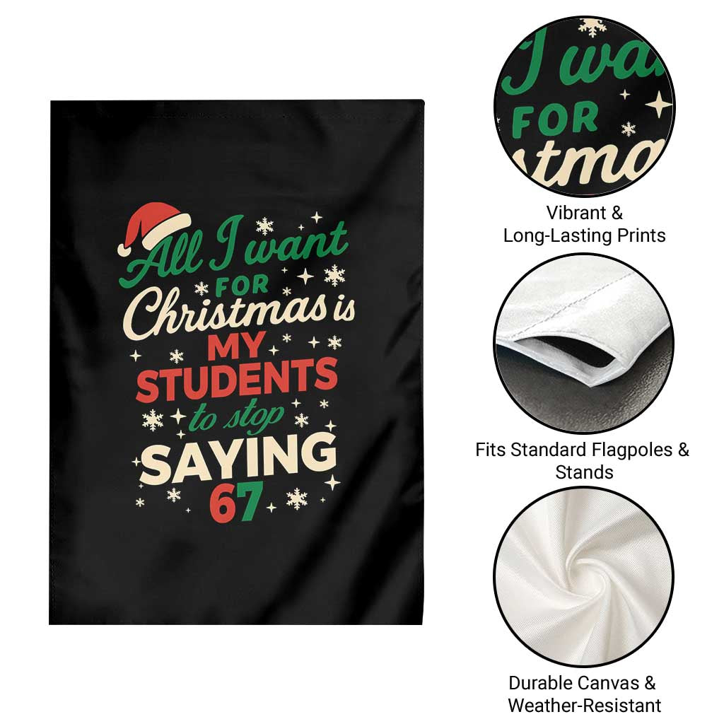 Funny All I Want For Christmas Is My Students To Stop Saying 67 Garden Flag Teacher Christmas 67 Meme - Wonder Print Shop