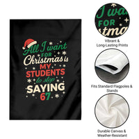 Funny All I Want For Christmas Is My Students To Stop Saying 67 Garden Flag Teacher Christmas 67 Meme - Wonder Print Shop