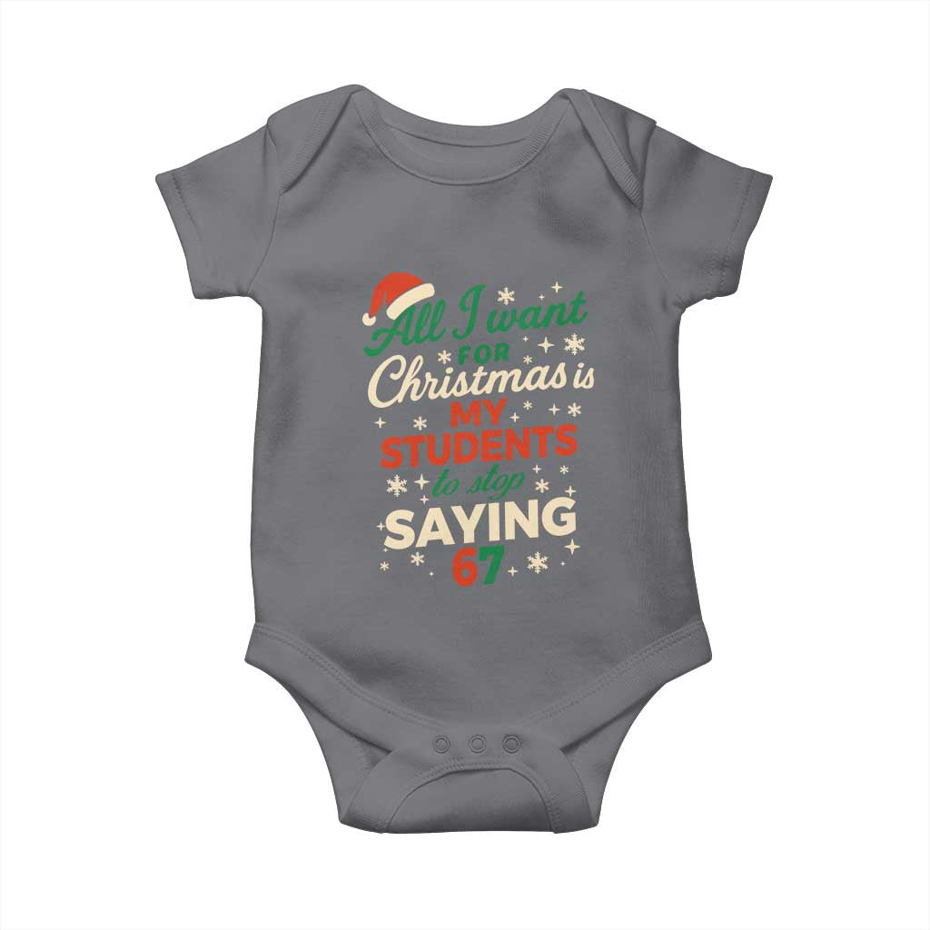 Funny All I Want For Christmas Is My Students To Stop Saying 67 Baby Onesie Teacher Christmas 67 Meme - Wonder Print Shop