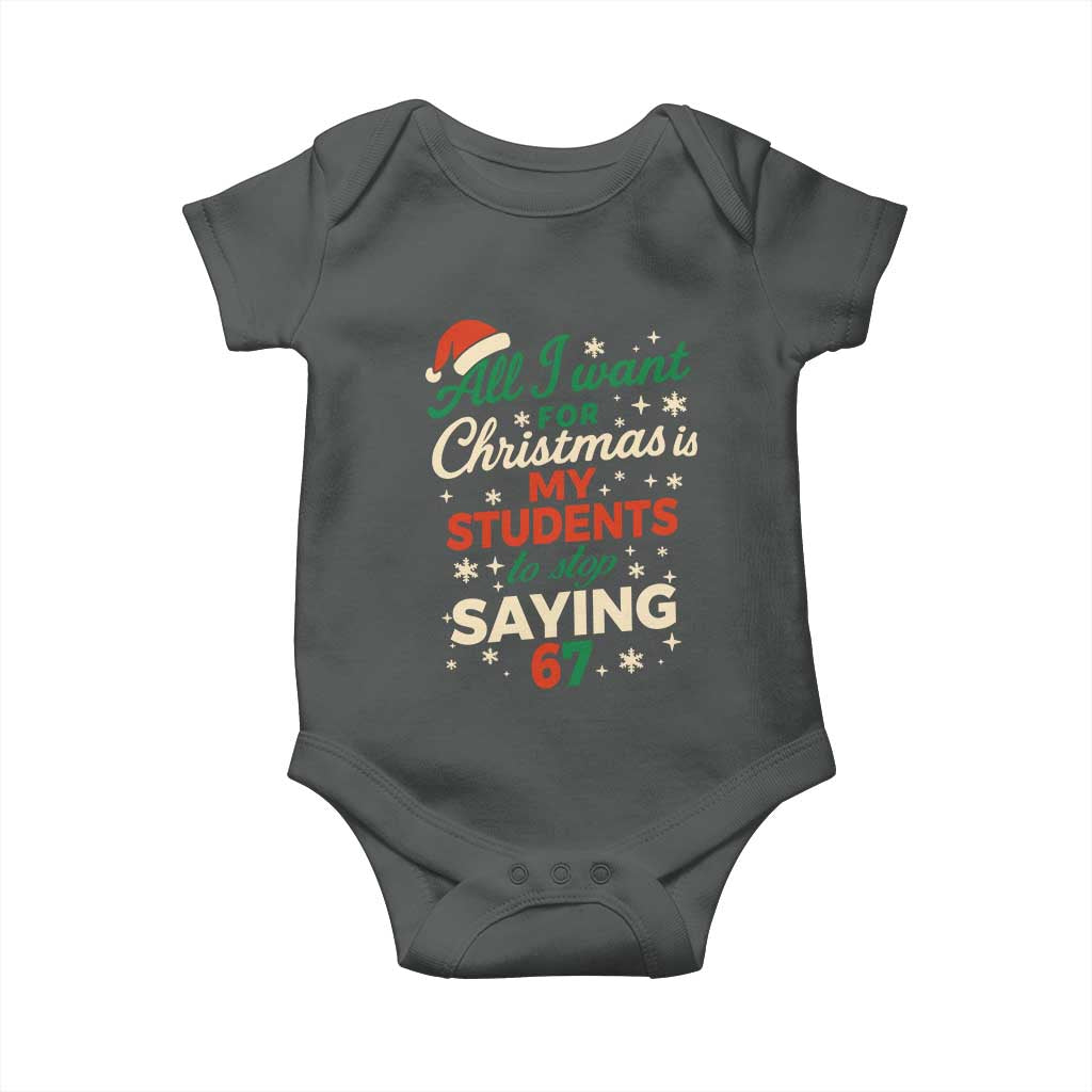 Funny All I Want For Christmas Is My Students To Stop Saying 67 Baby Onesie Teacher Christmas 67 Meme - Wonder Print Shop