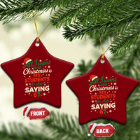 Funny All I Want For Christmas Is My Students To Stop Saying 67 Ceramic Ornament Teacher Christmas 67 Meme - Wonder Print Shop