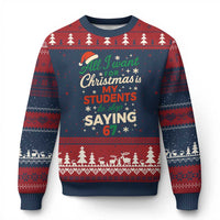 Funny All I Want For Xmas Is My Students To Stop Saying 67 Ugly Christmas Sweater Teacher Xmas 67 Meme - Wonder Print Shop