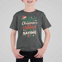 Funny All I Want For Christmas Is My Students To Stop Saying 67 T Shirt For Kid Teacher Christmas 67 Meme - Wonder Print Shop