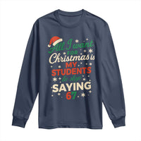 Funny All I Want For Christmas Is My Students To Stop Saying 67 Long Sleeve Shirt Teacher Christmas 67 Meme - Wonder Print Shop