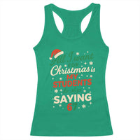 Funny All I Want For Christmas Is My Students To Stop Saying 67 Racerback Tank Top Teacher Christmas 67 Meme - Wonder Print Shop