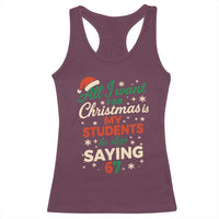 Funny All I Want For Christmas Is My Students To Stop Saying 67 Racerback Tank Top Teacher Christmas 67 Meme - Wonder Print Shop