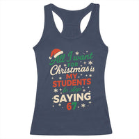 Funny All I Want For Christmas Is My Students To Stop Saying 67 Racerback Tank Top Teacher Christmas 67 Meme - Wonder Print Shop