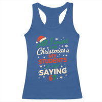 Funny All I Want For Christmas Is My Students To Stop Saying 67 Racerback Tank Top Teacher Christmas 67 Meme - Wonder Print Shop