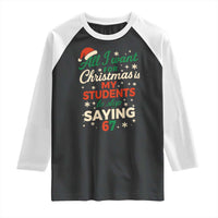 Funny All I Want For Christmas Is My Students To Stop Saying 67 Raglan Shirt Teacher Christmas 67 Meme - Wonder Print Shop