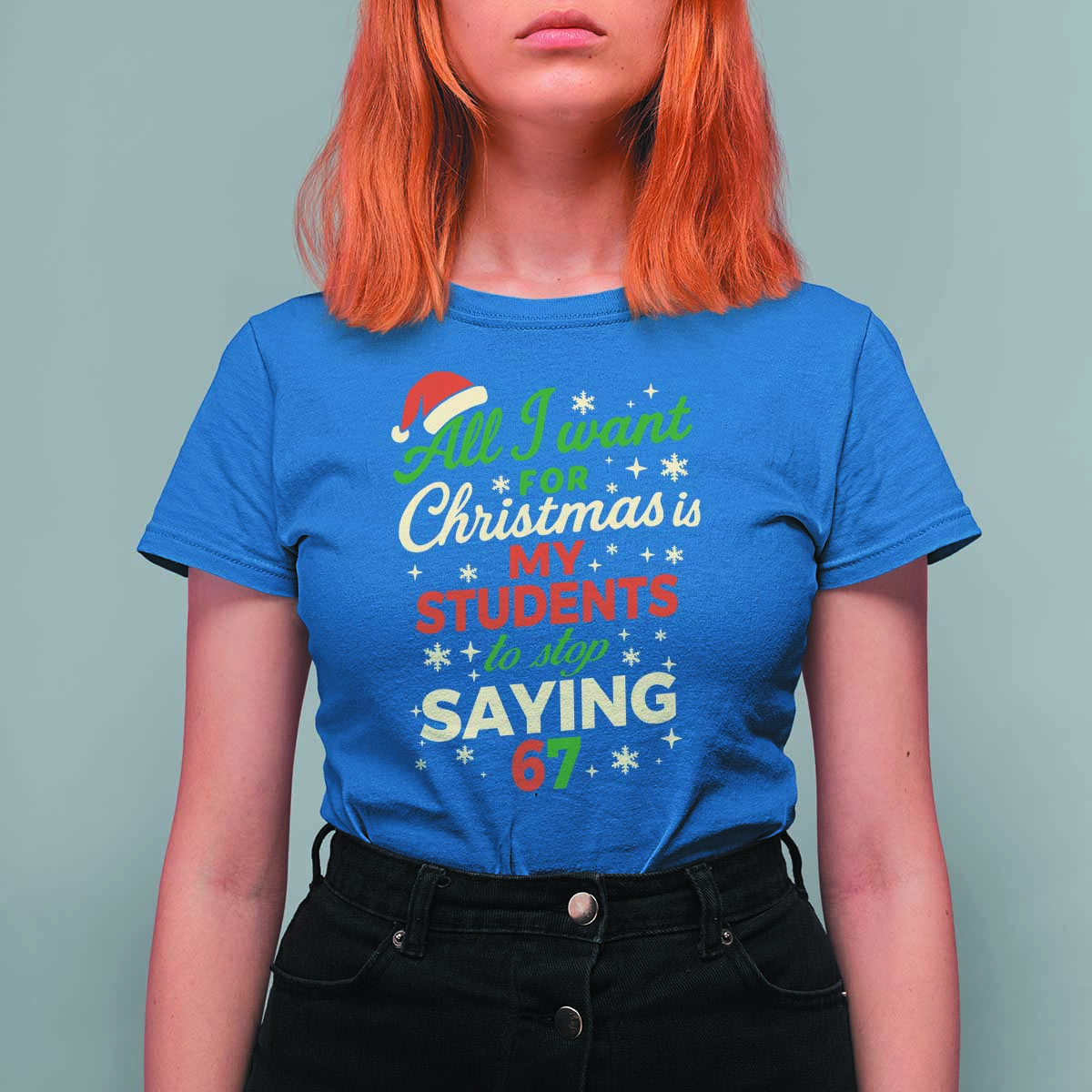 Funny All I Want For Christmas Is My Students To Stop Saying 67 T Shirt For Women Teacher Christmas 67 Meme - Wonder Print Shop