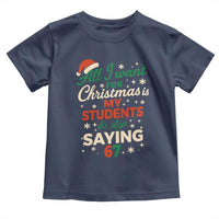 Funny All I Want For Christmas Is My Students To Stop Saying 67 Toddler T Shirt Teacher Christmas 67 Meme - Wonder Print Shop