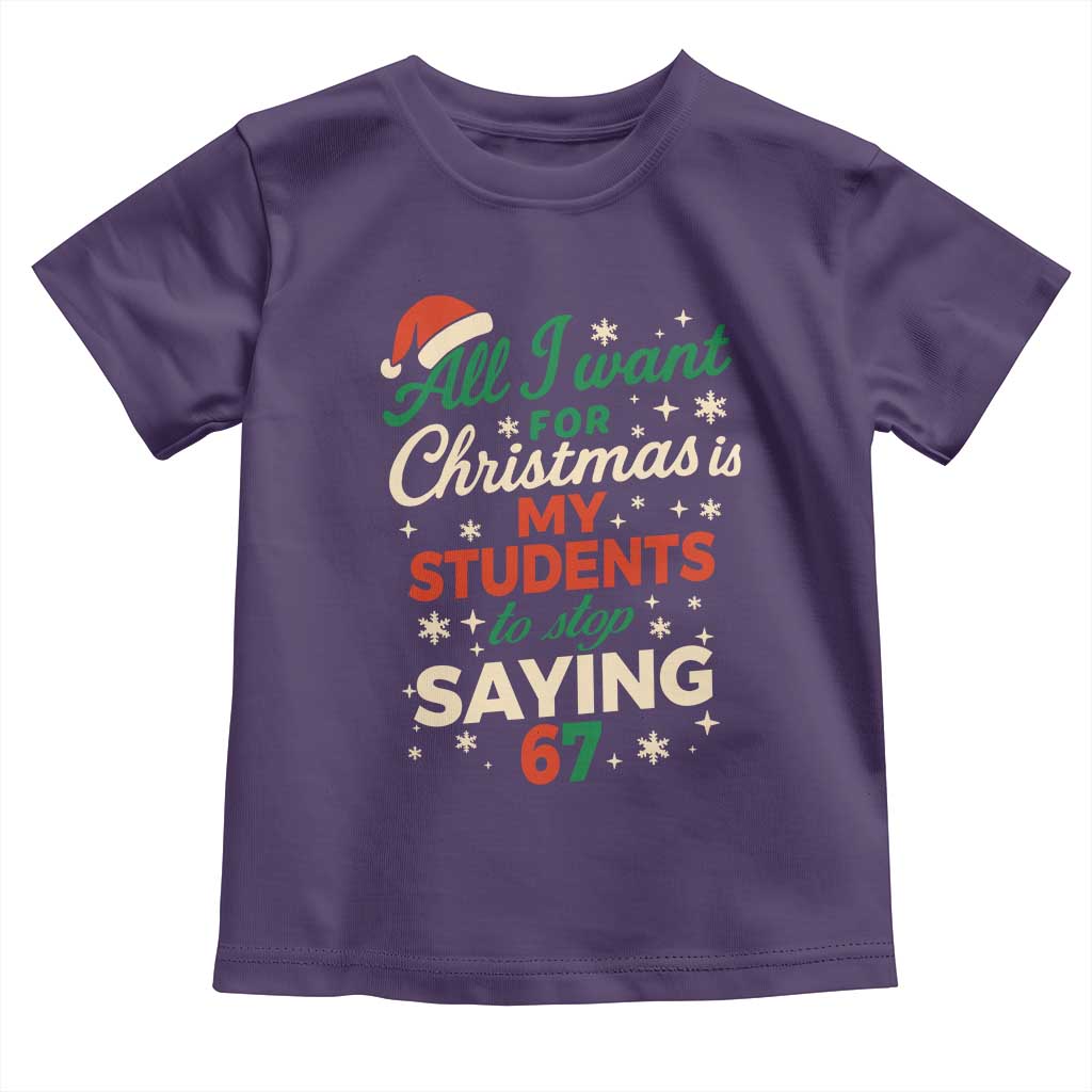 Funny All I Want For Christmas Is My Students To Stop Saying 67 Toddler T Shirt Teacher Christmas 67 Meme - Wonder Print Shop