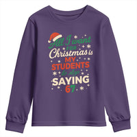 Funny All I Want For Christmas Is My Students To Stop Saying 67 Youth Sweatshirt Teacher Christmas 67 Meme - Wonder Print Shop