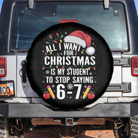 Funny 67 Teacher Christmas Spare Tire Cover All I Want For Christmas Is My Student To Stop Saying 67 - Wonder Print Shop