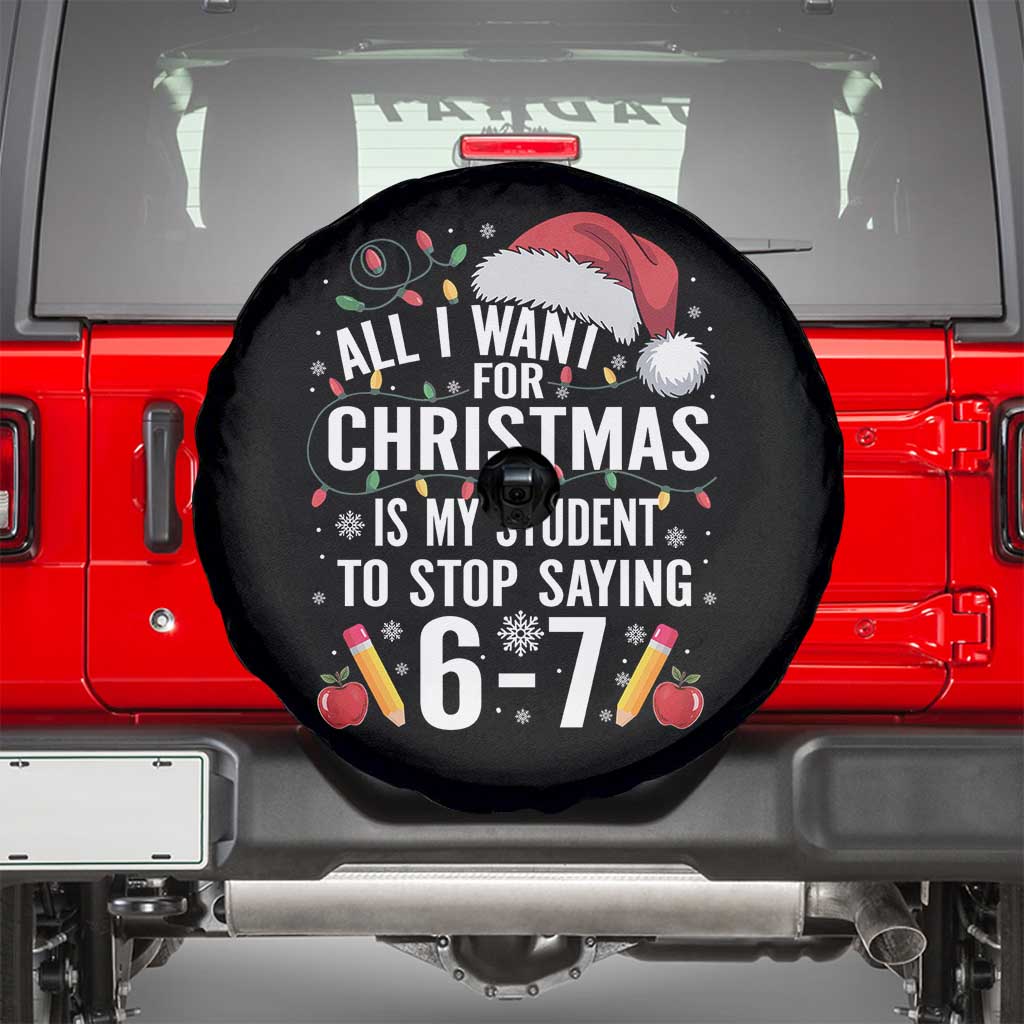 Funny 67 Teacher Christmas Spare Tire Cover All I Want For Christmas Is My Student To Stop Saying 67 - Wonder Print Shop