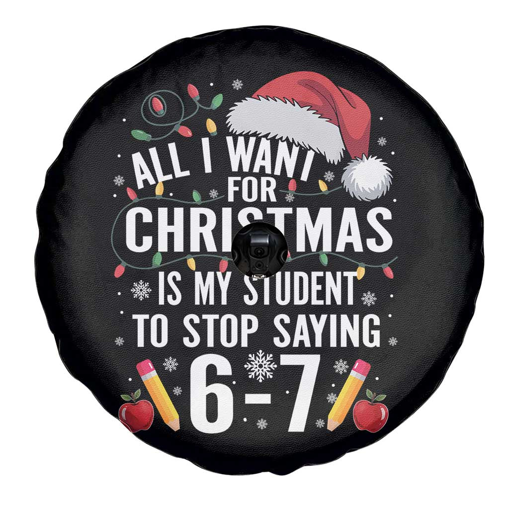 Funny 67 Teacher Christmas Spare Tire Cover All I Want For Christmas Is My Student To Stop Saying 67 - Wonder Print Shop