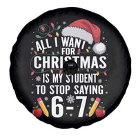Funny 67 Teacher Christmas Spare Tire Cover All I Want For Christmas Is My Student To Stop Saying 67 - Wonder Print Shop