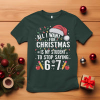 Funny 67 Teacher Christmas T Shirt All I Want For Christmas Is My Student To Stop Saying 67 - Wonder Print Shop
