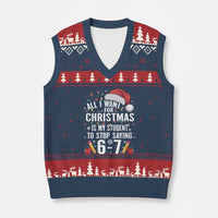 Funny 67 Teacher Xmas V-Neck Knit Sweater Vest All I Want For Xmas Is My Student To Stop Saying 67 - Wonder Print Shop