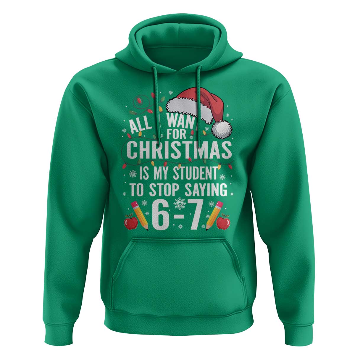 Funny 67 Teacher Christmas Hoodie All I Want For Christmas Is My Student To Stop Saying 67 - Wonder Print Shop