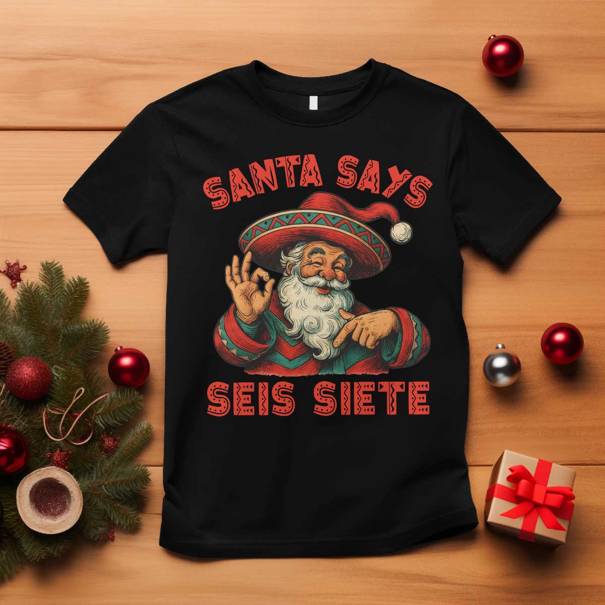 Funny Mexican Christmas 67 T Shirt Santa Says Seis Siete Cholo Claus - Wonder Print Shop