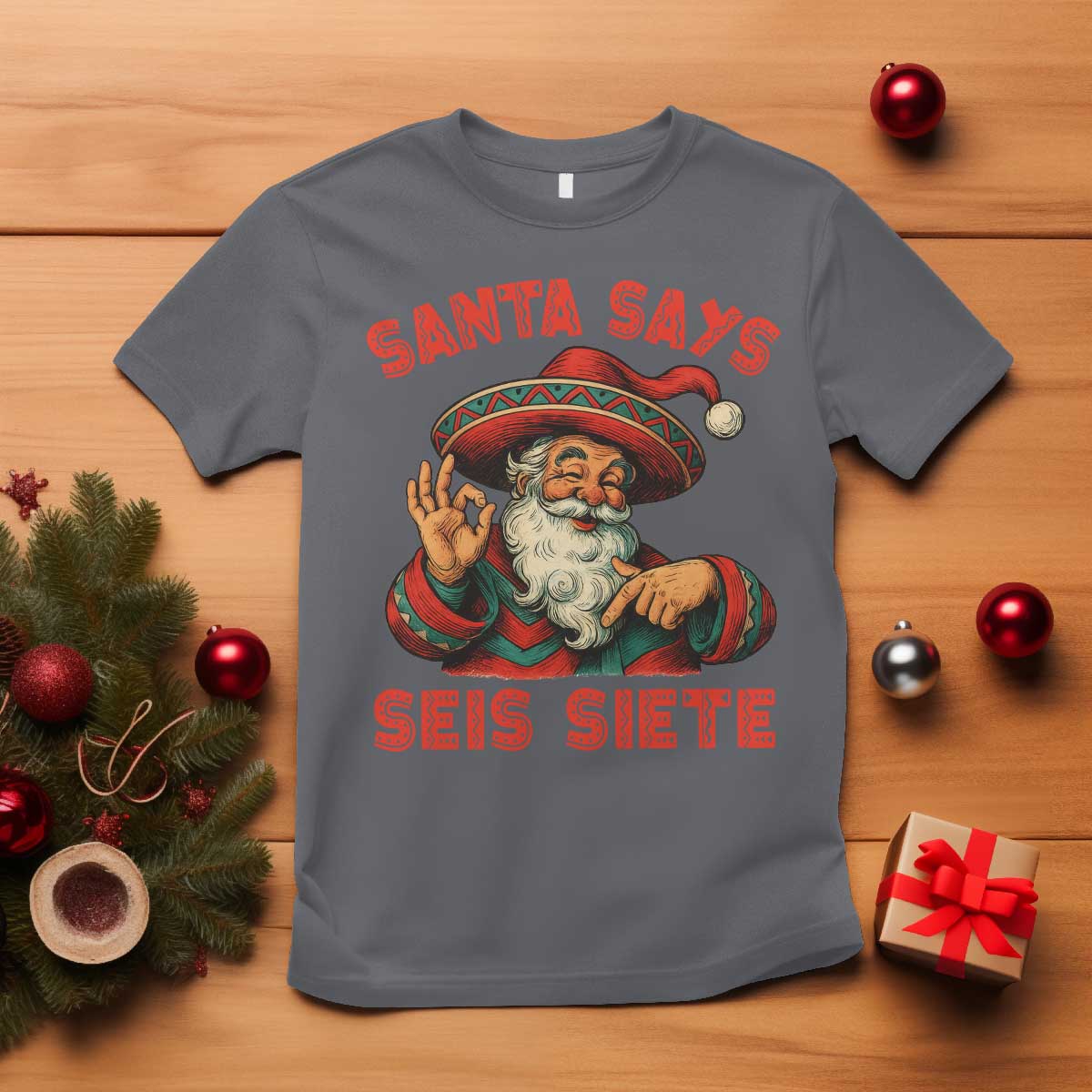 Funny Mexican Christmas 67 T Shirt Santa Says Seis Siete Cholo Claus - Wonder Print Shop