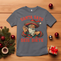 Funny Mexican Christmas 67 T Shirt Santa Says Seis Siete Cholo Claus - Wonder Print Shop