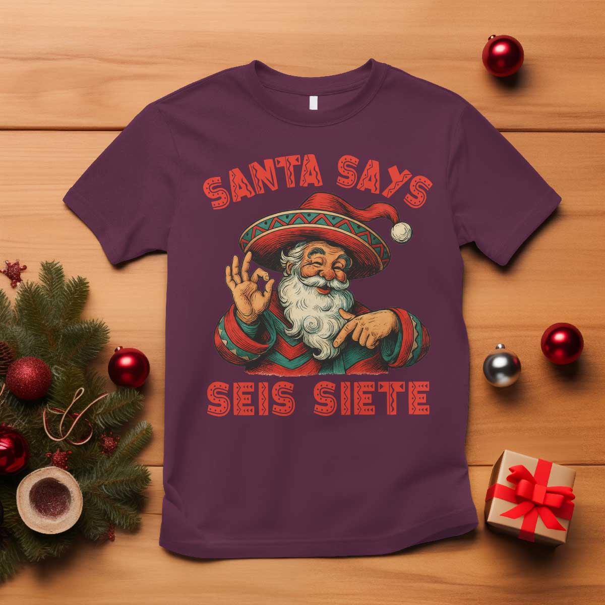 Funny Mexican Christmas 67 T Shirt Santa Says Seis Siete Cholo Claus - Wonder Print Shop