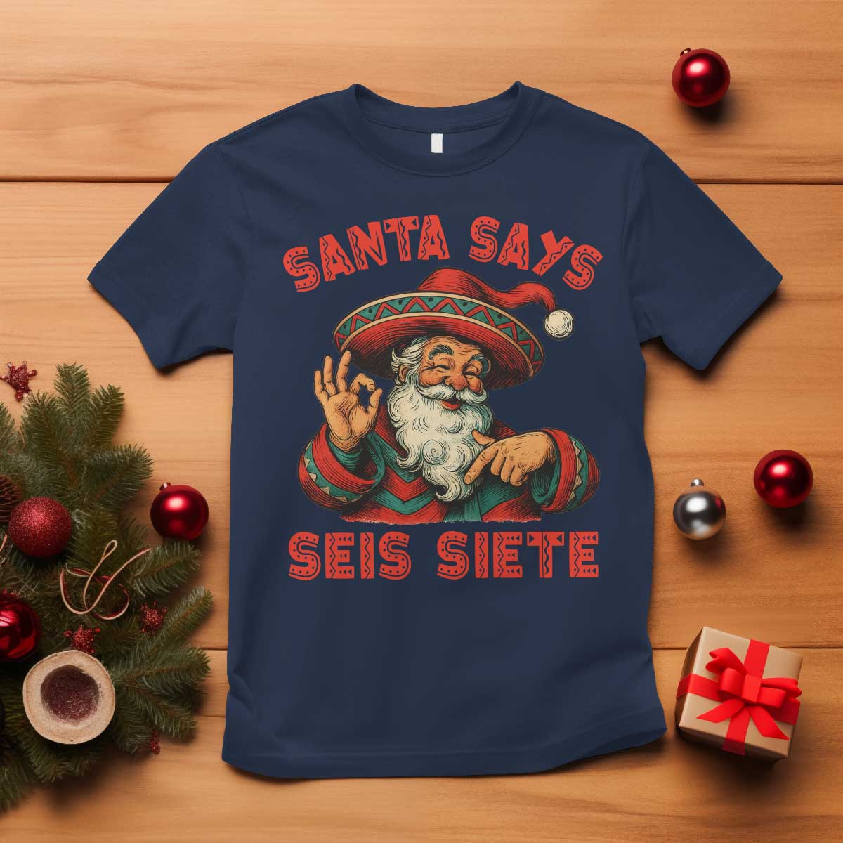 Funny Mexican Christmas 67 T Shirt Santa Says Seis Siete Cholo Claus - Wonder Print Shop