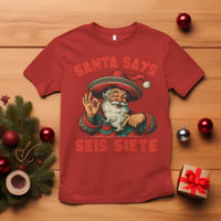 Funny Mexican Christmas 67 T Shirt Santa Says Seis Siete Cholo Claus - Wonder Print Shop