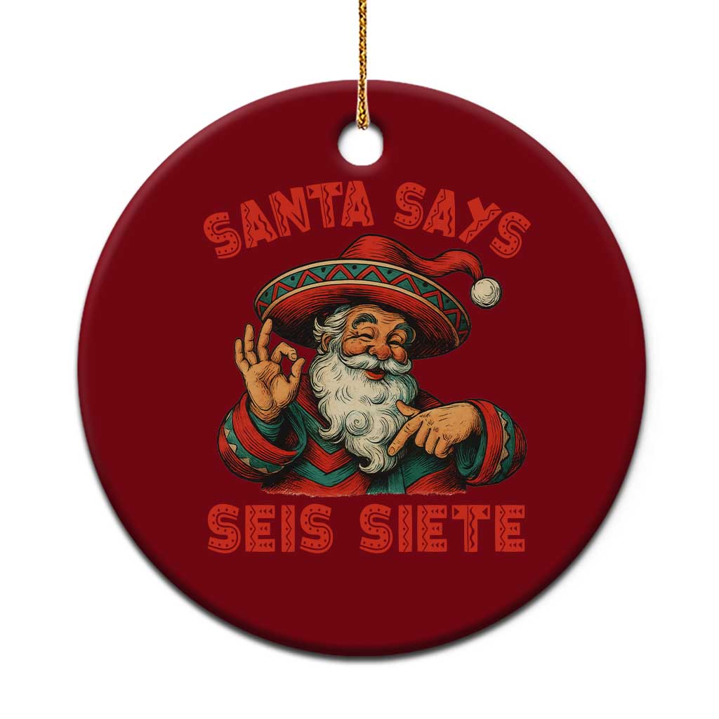Funny Mexican Christmas 67 Ceramic Ornament Santa Says Seis Siete Cholo Claus - Wonder Print Shop