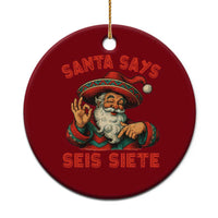 Funny Mexican Christmas 67 Ceramic Ornament Santa Says Seis Siete Cholo Claus - Wonder Print Shop