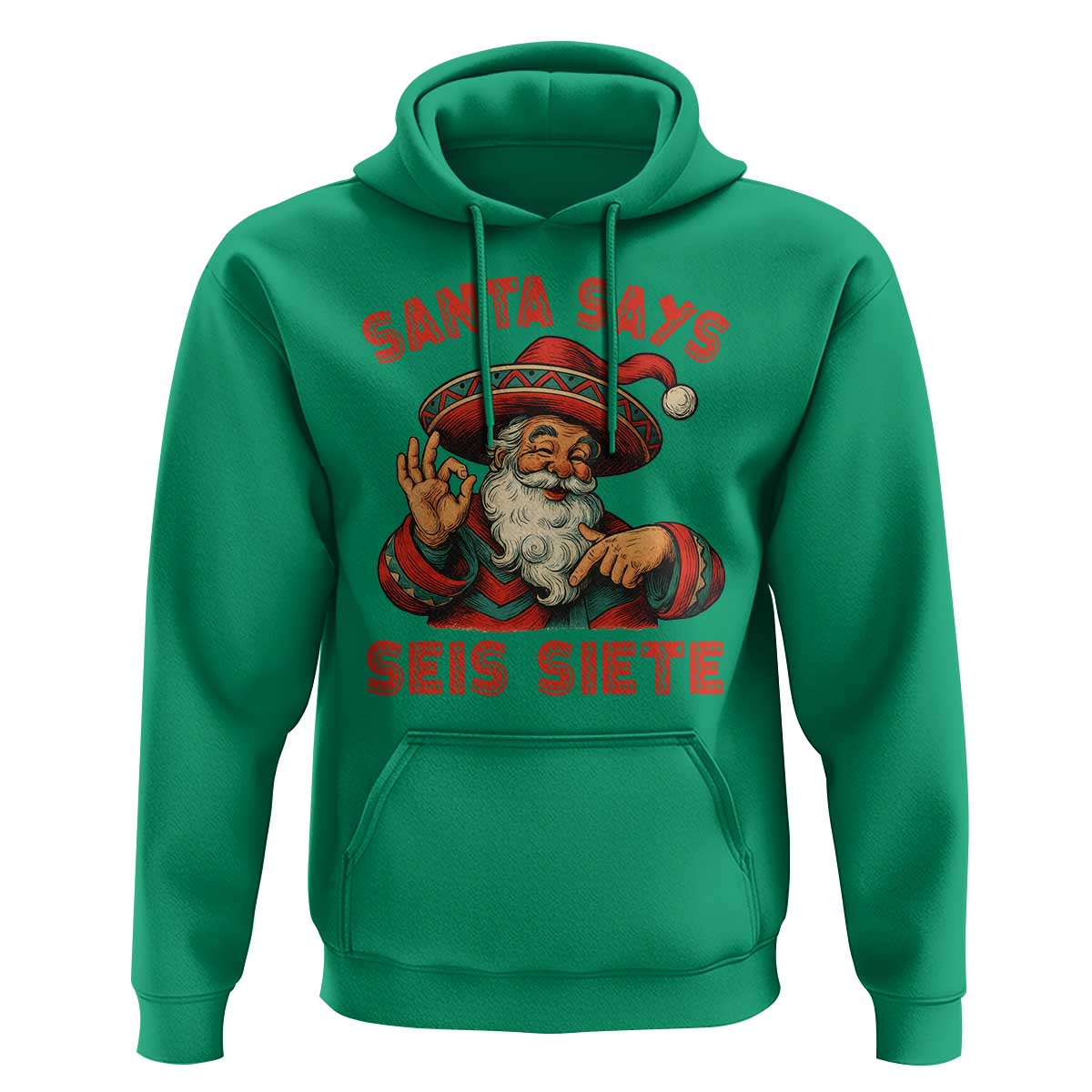 Funny Mexican Christmas 67 Hoodie Santa Says Seis Siete Cholo Claus - Wonder Print Shop