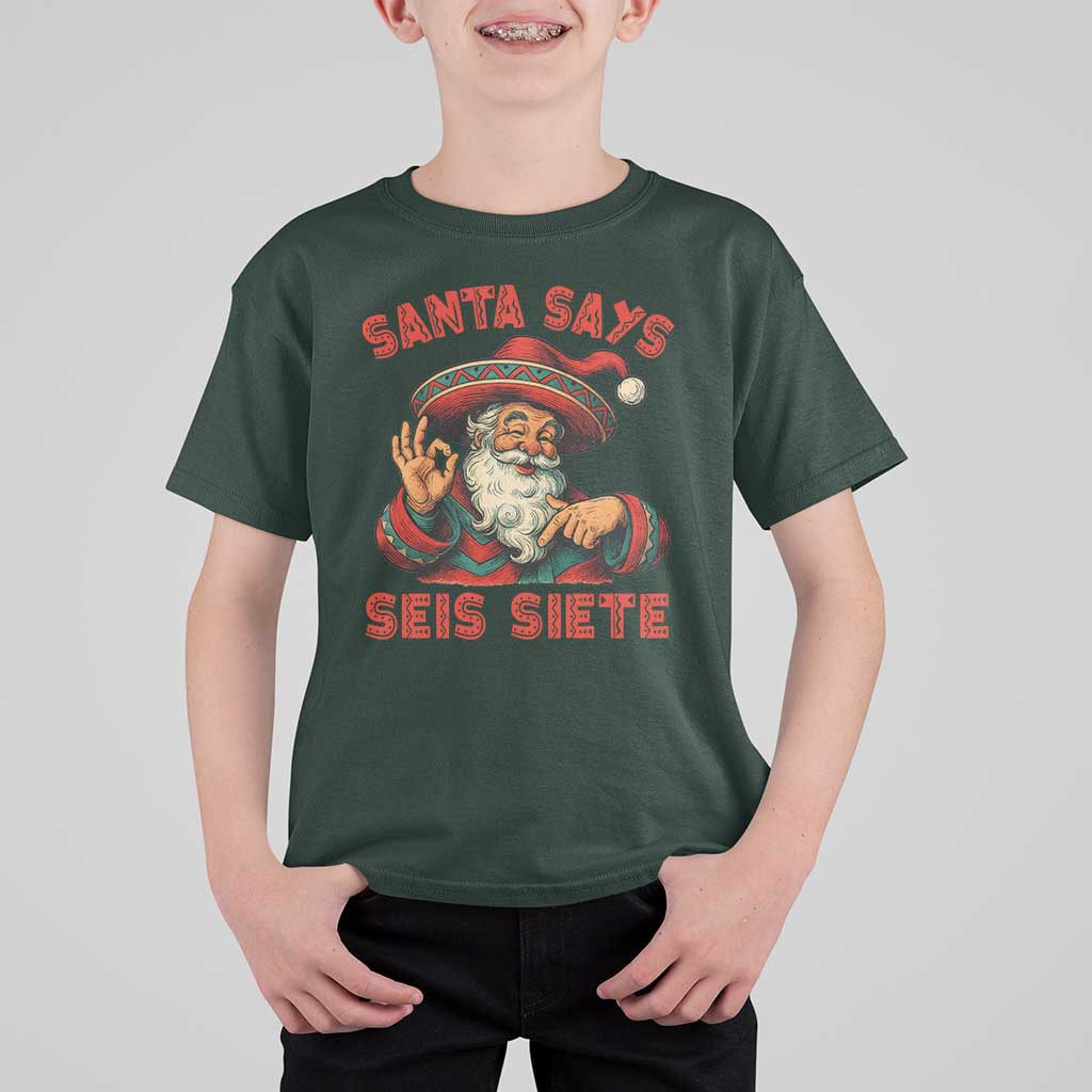 Funny Mexican Christmas 67 T Shirt For Kid Santa Says Seis Siete Cholo Claus - Wonder Print Shop