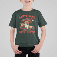 Funny Mexican Christmas 67 T Shirt For Kid Santa Says Seis Siete Cholo Claus - Wonder Print Shop