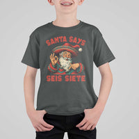 Funny Mexican Christmas 67 T Shirt For Kid Santa Says Seis Siete Cholo Claus - Wonder Print Shop