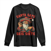 Funny Mexican Christmas 67 Long Sleeve Shirt Santa Says Seis Siete Cholo Claus - Wonder Print Shop