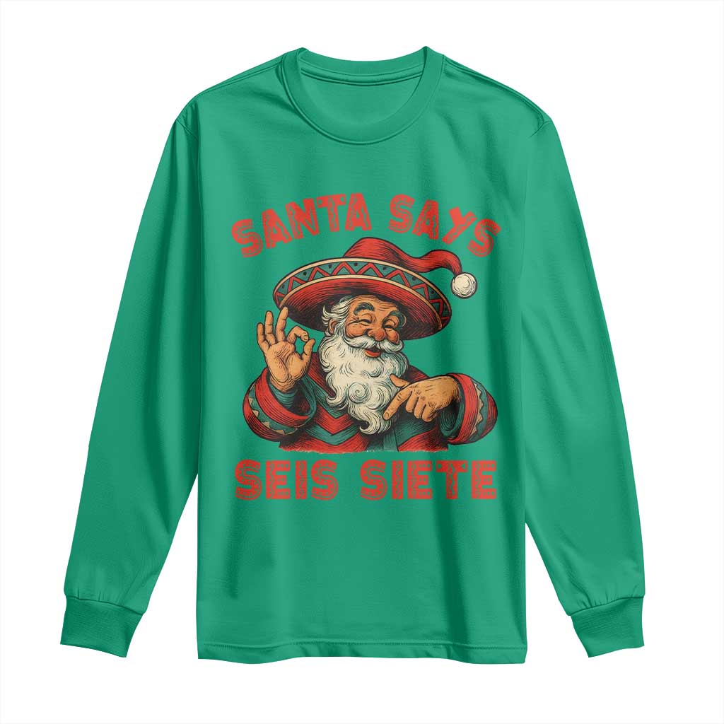 Funny Mexican Christmas 67 Long Sleeve Shirt Santa Says Seis Siete Cholo Claus - Wonder Print Shop