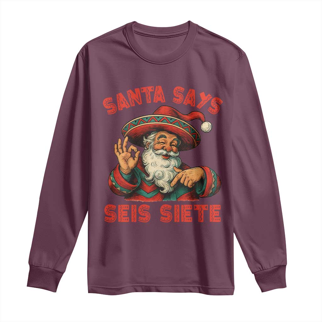 Funny Mexican Christmas 67 Long Sleeve Shirt Santa Says Seis Siete Cholo Claus - Wonder Print Shop