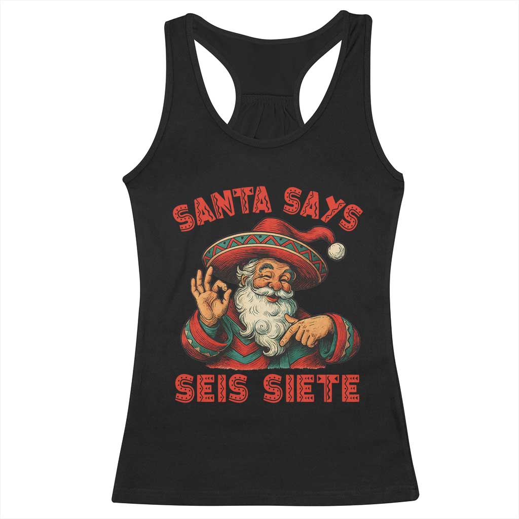 Funny Mexican Christmas 67 Racerback Tank Top Santa Says Seis Siete Cholo Claus - Wonder Print Shop