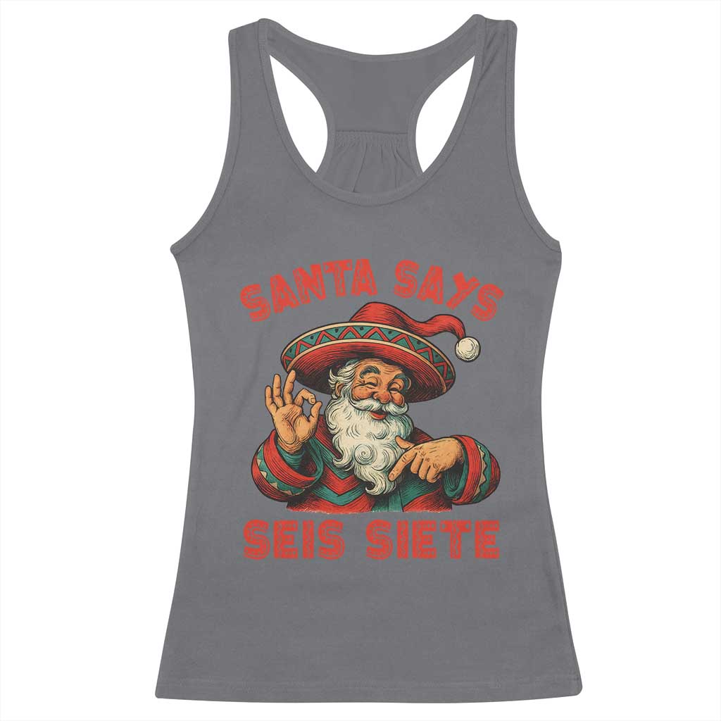 Funny Mexican Christmas 67 Racerback Tank Top Santa Says Seis Siete Cholo Claus - Wonder Print Shop