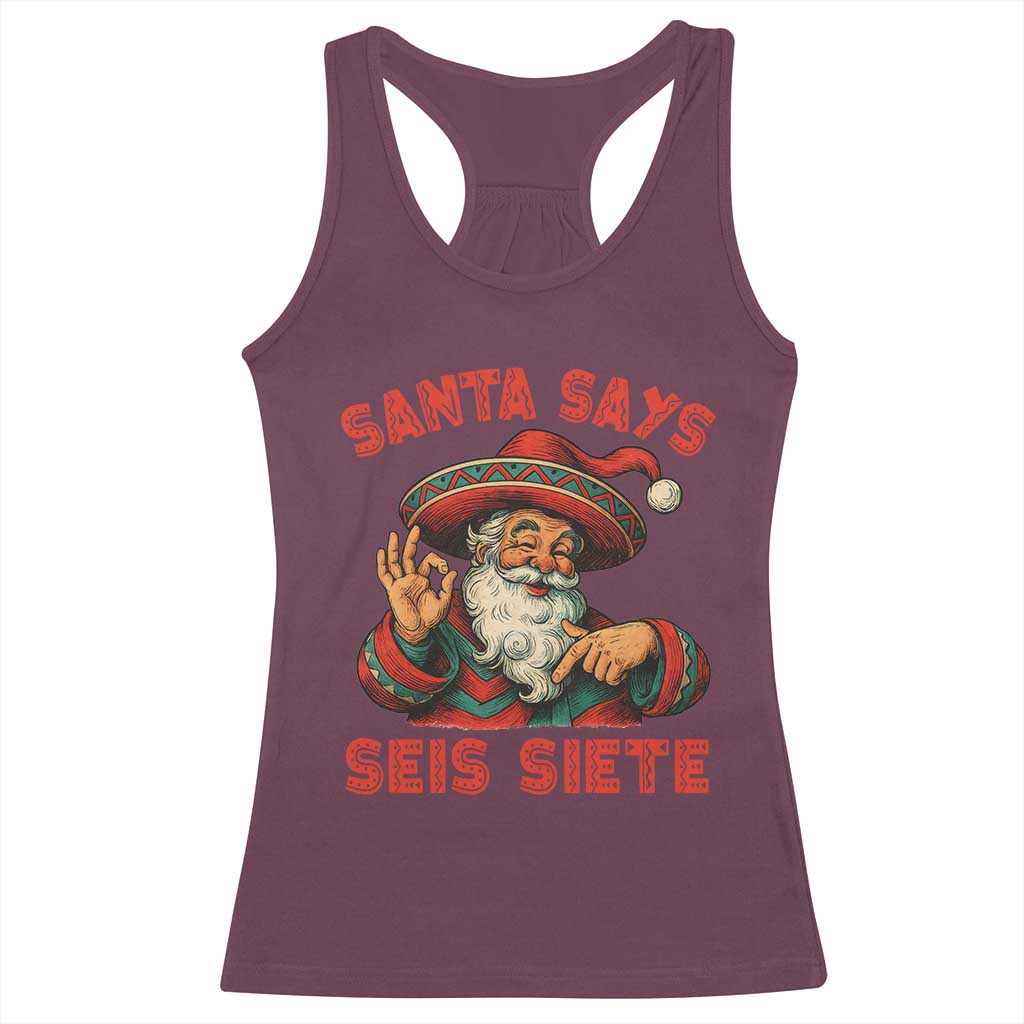 Funny Mexican Christmas 67 Racerback Tank Top Santa Says Seis Siete Cholo Claus - Wonder Print Shop