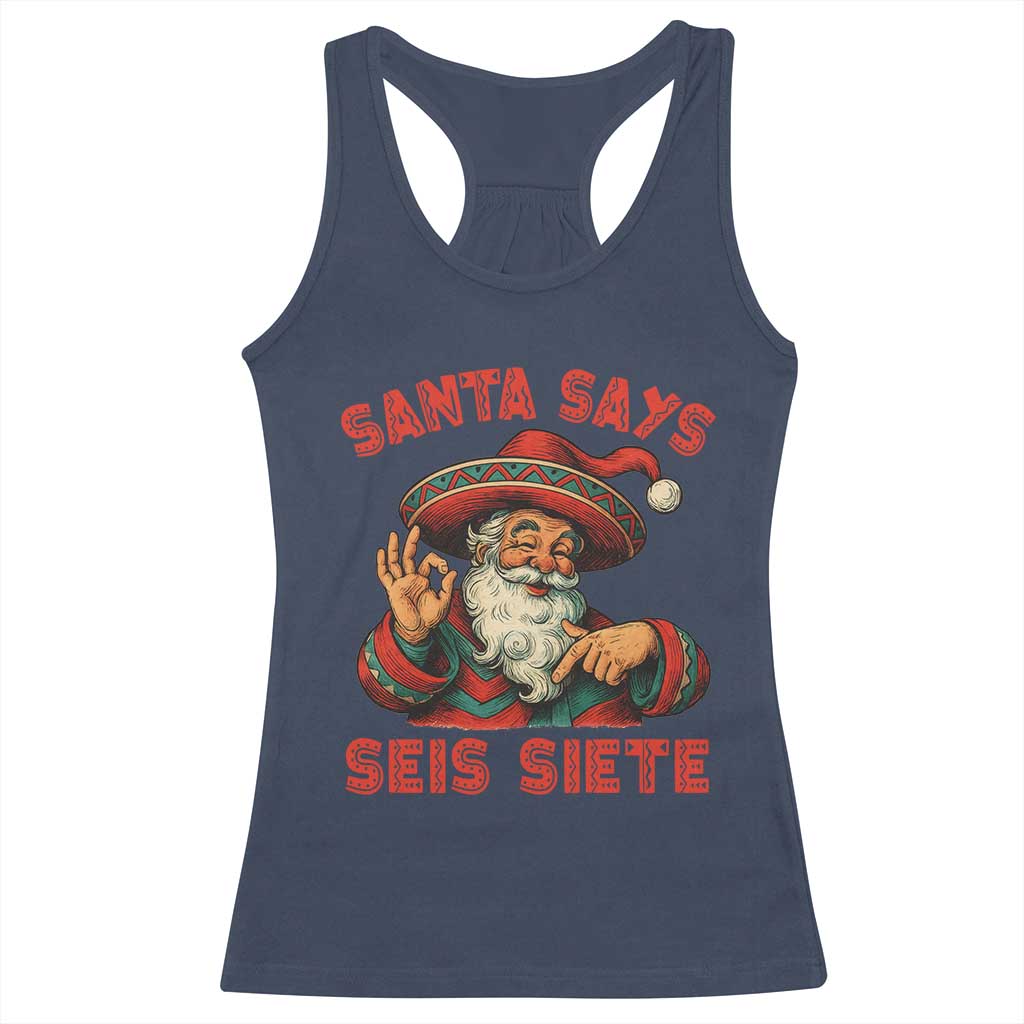 Funny Mexican Christmas 67 Racerback Tank Top Santa Says Seis Siete Cholo Claus - Wonder Print Shop