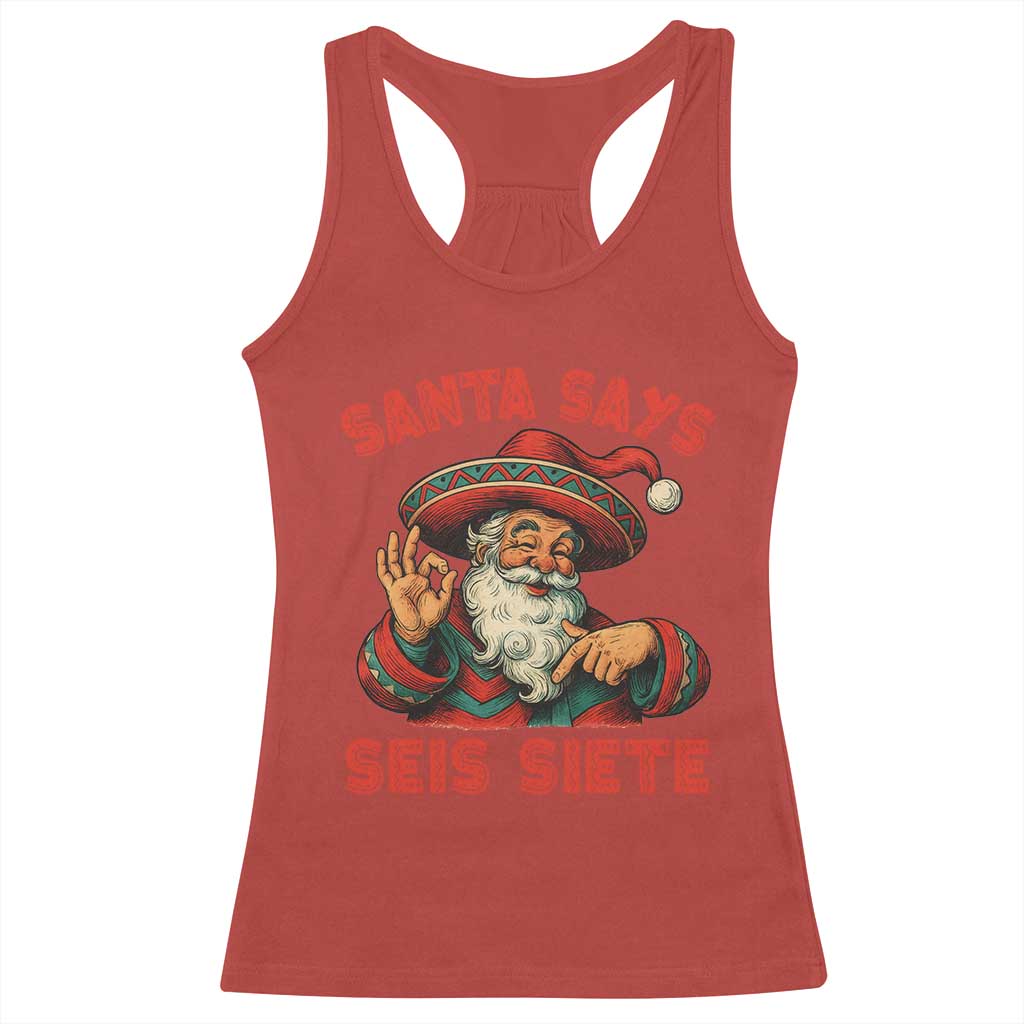 Funny Mexican Christmas 67 Racerback Tank Top Santa Says Seis Siete Cholo Claus - Wonder Print Shop